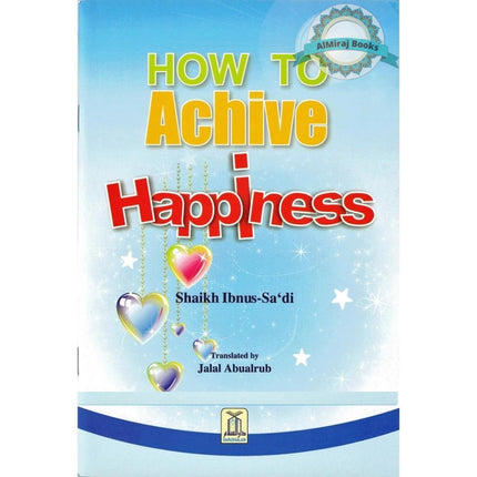 How to Achieve Happiness (Color Print) By Shaikh Ibnus-Saadi