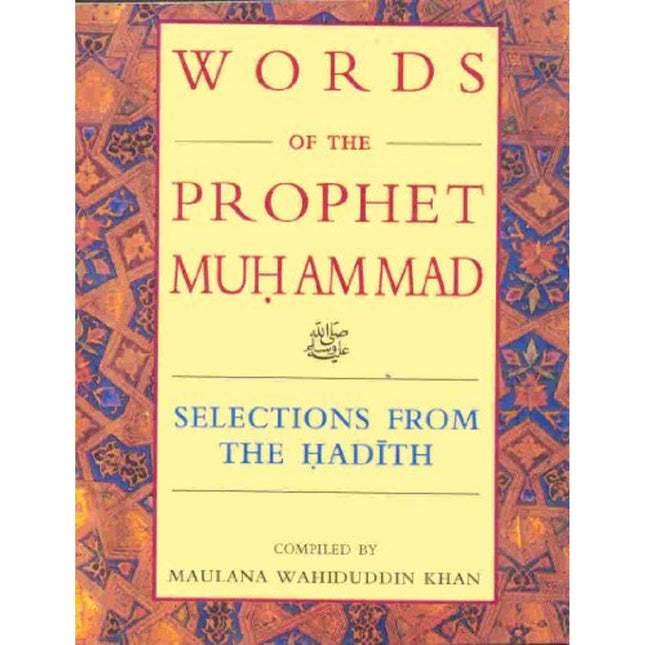 Words of the Prophet Muhammad (S) By Wahiduddin Khan