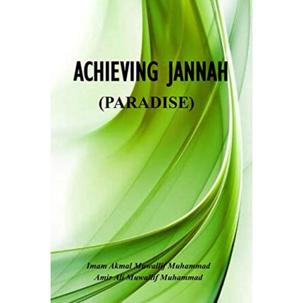Achieving Jannah (Paradise) by Imam Akmal Muwallif Muhammad