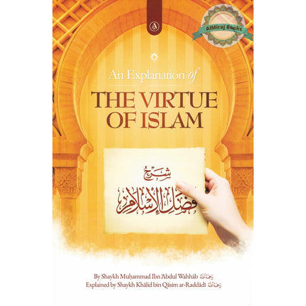 An Explanation of the Virtue of Islam by Shaykh Muhammad Ibn Abdul Wahhab (Rahimahullah)