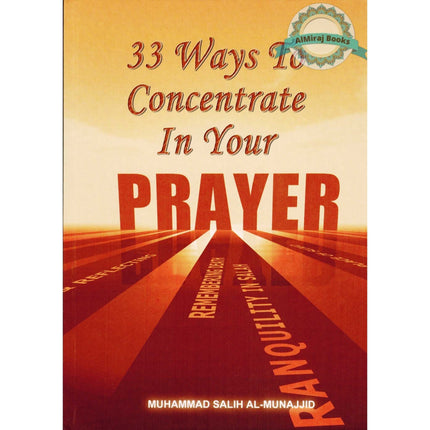 33 Ways to Concentrate in Your Prayer By Muhammad Salih Al-Munajjid