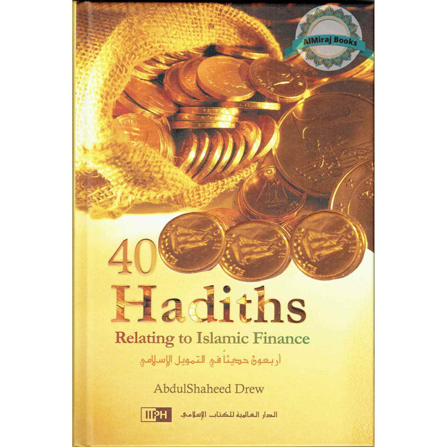 40 Hadiths Relating to Islamic Finance By AbdulShaheed Drew