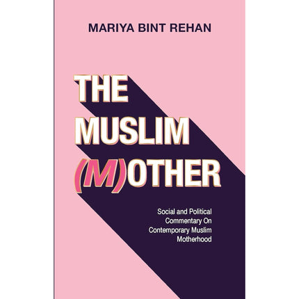 The Muslim (M)other by Mariya bint Rehan