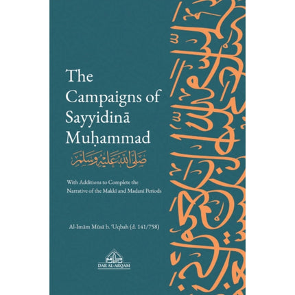 The Campaigns of Sayyidina Muhammad by Al-Imam Musa B. Uqbah