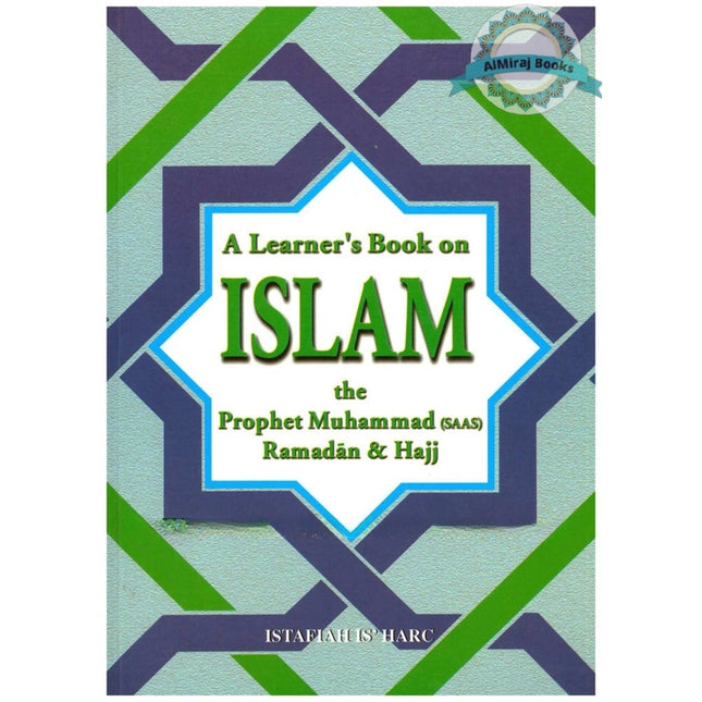 A Learners Book on Islam The Prophet Muhammad (SAAS) Ramadan & Hajj By Istafiah Is'harc