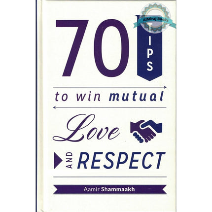 70 Tips to Win Mutual Love and Respect By Aamir Shammaakh