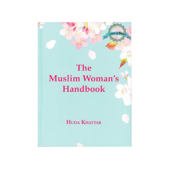 The Muslim Woman's Handbook By Huda Khattab