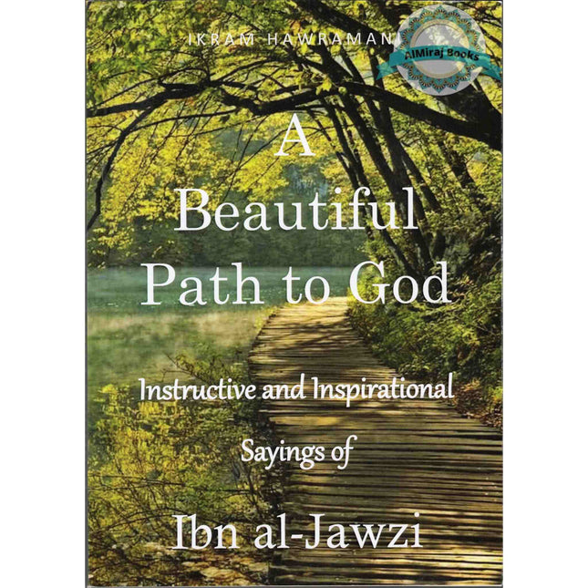 A Beautiful Path to God: Instructive and Inspirational Sayings of Ibn al-Jawzi