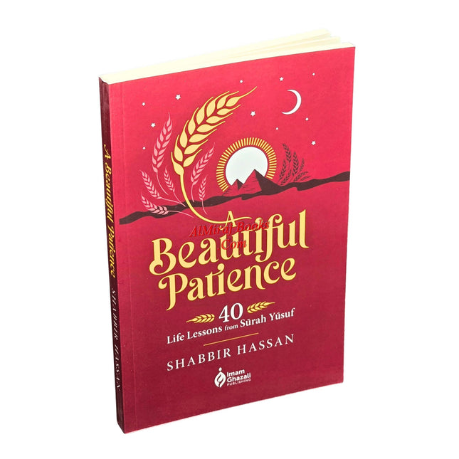 A Beautiful Patience: 40 Life Lessons from Surah Yusuf