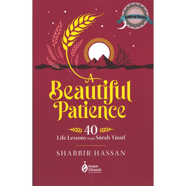 A Beautiful Patience: 40 Life Lessons from Surah Yusuf