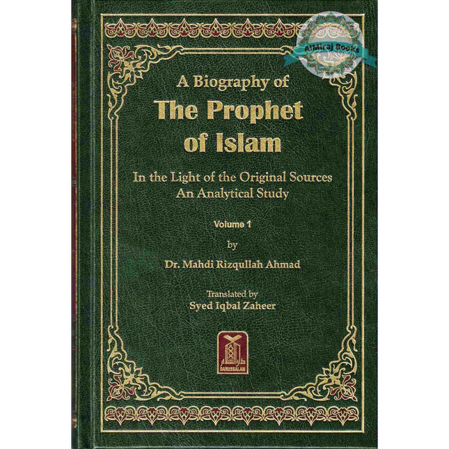 A Biography of the Prophet of Islam In the Light of the Original Sources An Analytical Study (2 Volumes) By Dr. Mahdi Rizqullah Ahmad