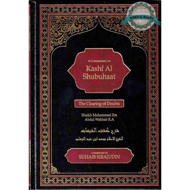 A Commentary on Kashf Al Shubuhaat: The Clearing of Doubts By Shaikh Muhammad Ibn Abdul Wahhab R.A