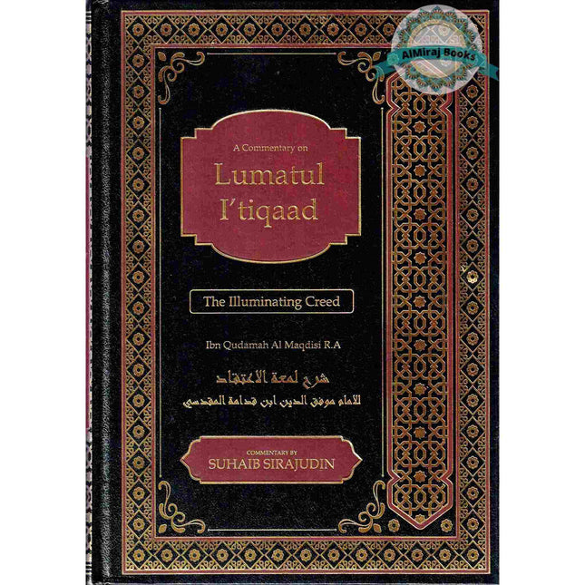 A Commentary on Lumatul I’tiqaad: The Illuminating Creed By Ibn Qudamah AI Maqdisi