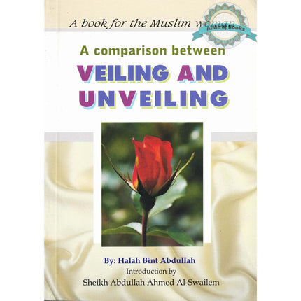 A Comparison Between Veiling and Unveiling By Halah bint Abdullah