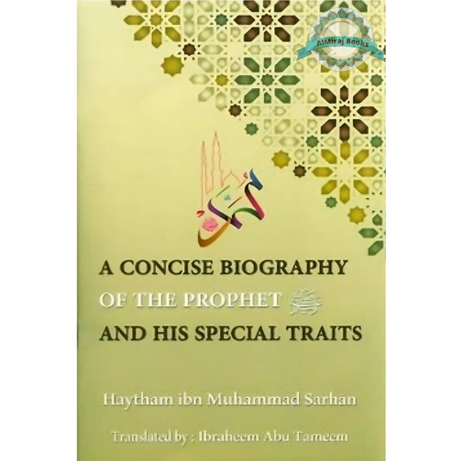 A Concise Biography Of The Prophet (SAW) And His Special Traits By Haytham Ibn Muhammad Sarhan