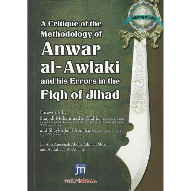 A Critique of the Methodology of Anwar Al Awlaki and His Errors in the Fiqh of Jihad By Abu Ameenah 'AbdurRahmaan Sloan