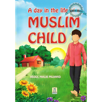 A Day in the Life of a Muslim Child By Abdul Malik Mujahid