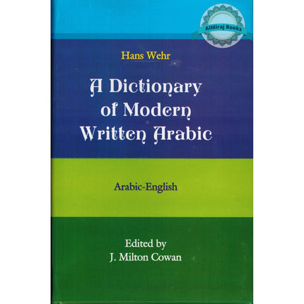 A Dictionary of Modern Written Arabic (Arabic-English) By Hans Wehr
