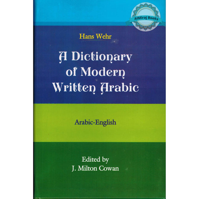A Dictionary of Modern Written Arabic (Arabic-English) By Hans Wehr