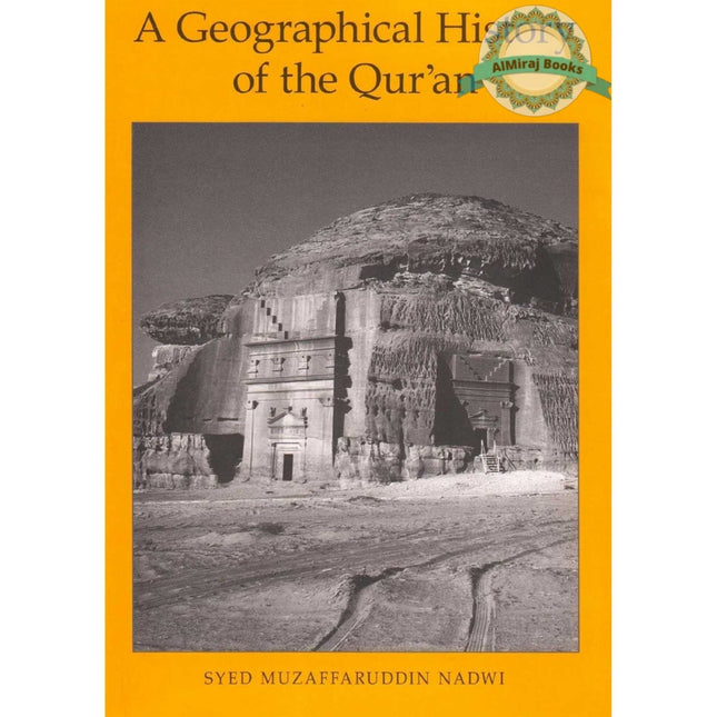 A Geographical History of the Qur'an By Syed Muzaffaruddin Nadwi
