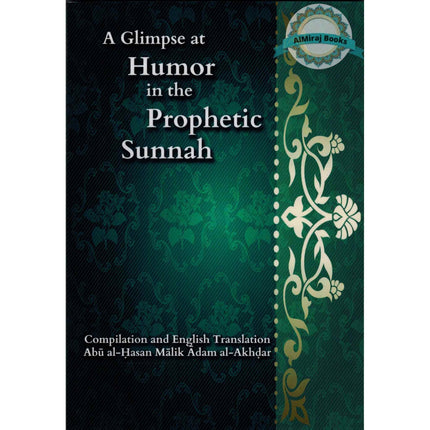 A Glimpse at Humor in the Prophetic Sunnah By Abu al-Hasan Malik Adam al-Akhdar