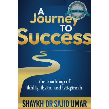 A Journey to Success by Shaykh DR Sajid Umar