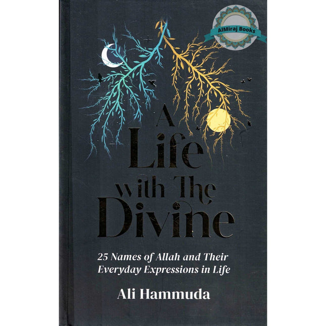 A Life with the Divine: 25 Names of Allah and their everyday expressions in life