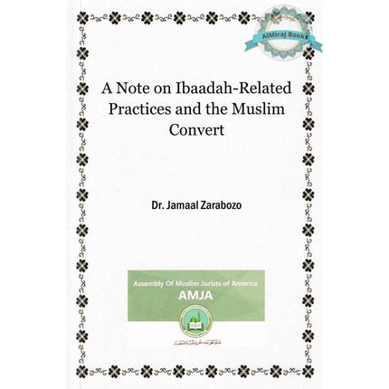 A Note on Ibaadah-Related Practices and the Muslim Convert by Jamaal Zarabozo