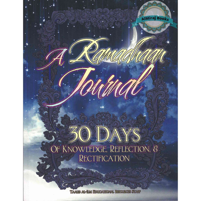 A Ramadhaan Journal: 30 Days Of Knowledge, Reflection, & Rectification By Taalib al-Ilm Educational Resources Staff
