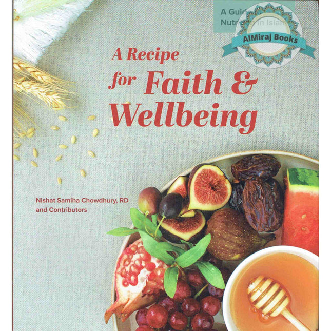A Recipe for Faith and Wellbeing: A Guide to Nutrition in Islam