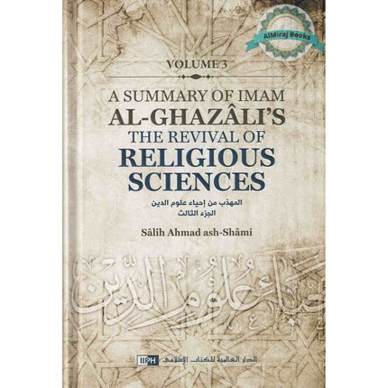 A Summary of Imam al-Ghazali’s The Revival of Religious Sciences (4 Volumes)