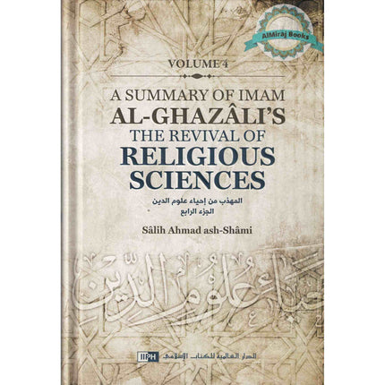 A Summary of Imam al-Ghazali’s The Revival of Religious Sciences (4 Volumes)