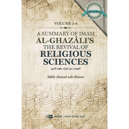 A Summary of Imam al-Ghazali’s The Revival of Religious Sciences (4 Volumes)