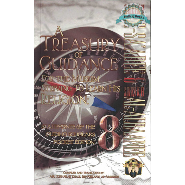 A Treasury of Guidance For the Muslim Striving to Learn his Religion,Statements of the Guiding Scholars Pocket Edition,vol 8, By Abu Sukhalih Khalil