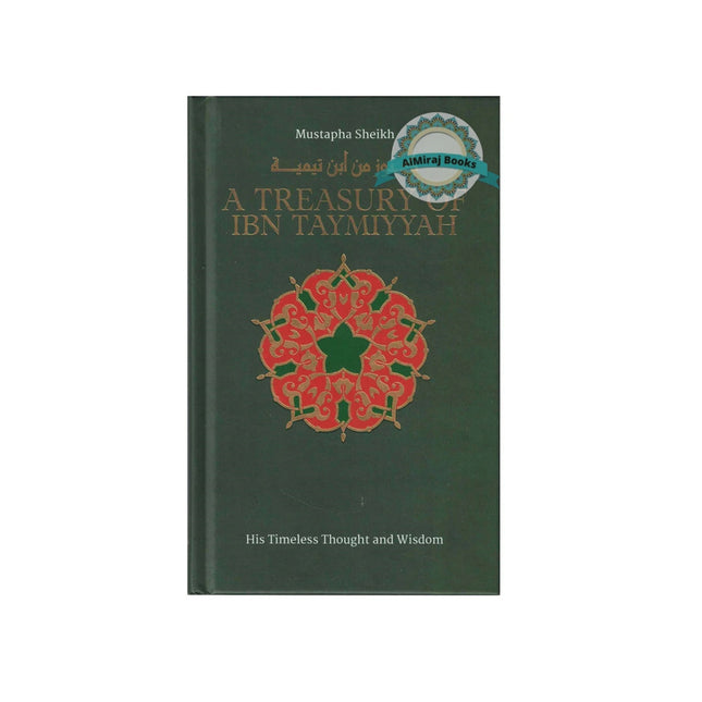 A Treasury of Ibn Taymiyyah: His Timeless Thought and Wisdom