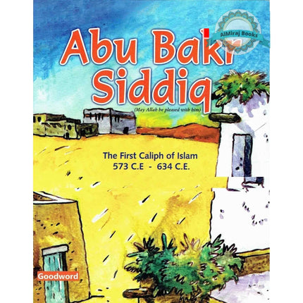 Abu Bakr Siddiq- The First Caliph Of Islam (Children Story Book) By Sr Nafees Khan