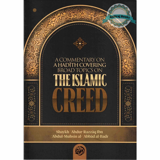 A commentary on a Hadith covering broad topics on the Islamic Creed