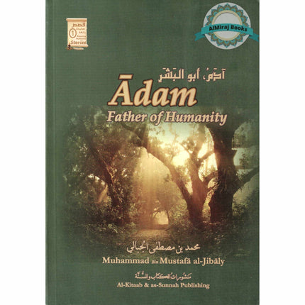 Adam Father of Humanity By Muhammad Al-Jibaly