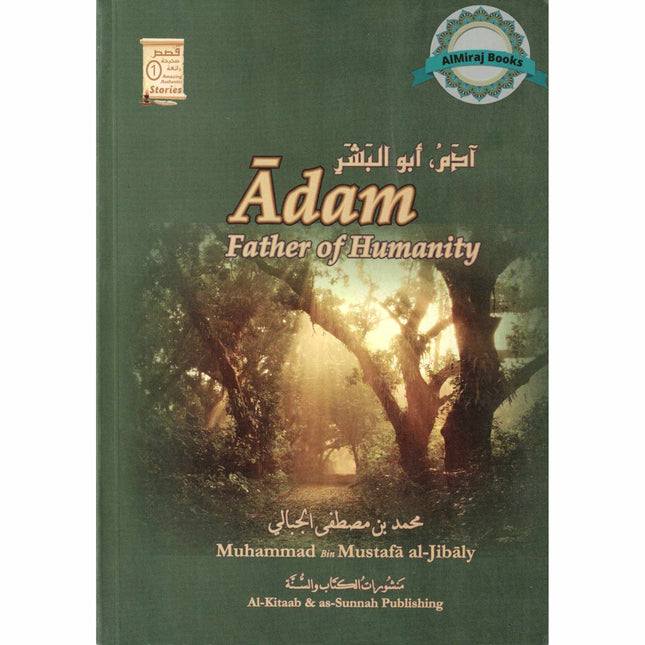 Adam Father of Humanity By Muhammad Al-Jibaly