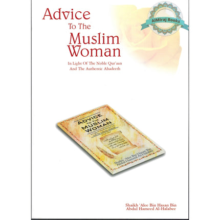 Advice to the Muslim Woman By Shaikh Alee Bin Hasan Bin Abdul Hameed Al-Halabee