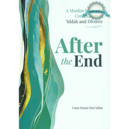 After the End (A Muslim Woman’s Companion to ‘Iddah and Divorce)
ISBN: 9781915357465