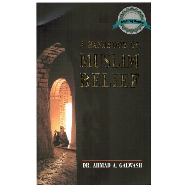 A handbook of Muslim Belief By Ahmad A Galwash