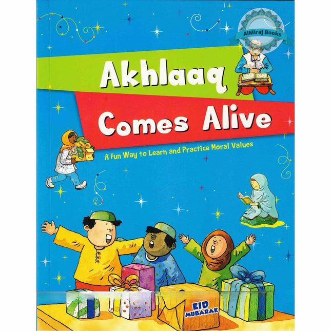 Akhlaaq Comes Alive: A Fun Way to Learn & Practice Moral Values By Nafees Khan