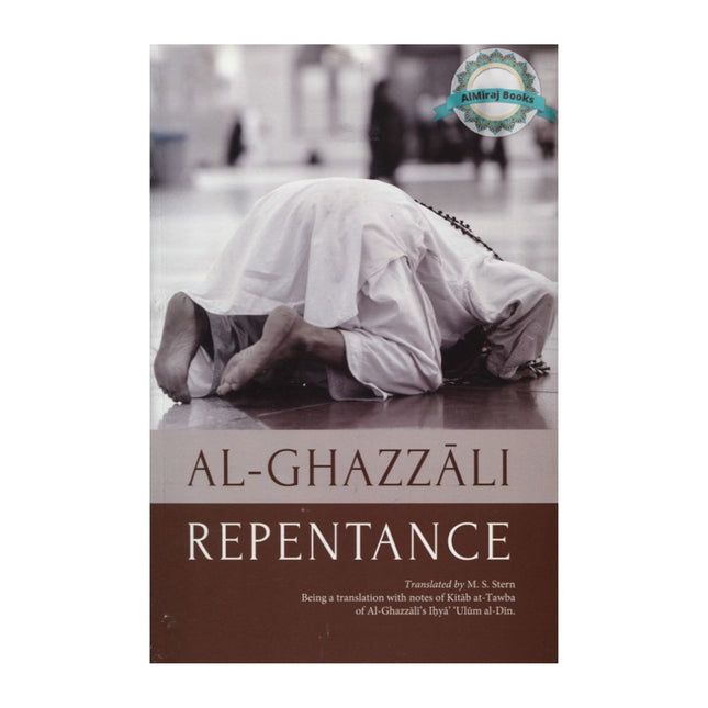 Al-Ghazali: Repentance; Kitab al-Tawba (From Ihya Ulum Al-Din)