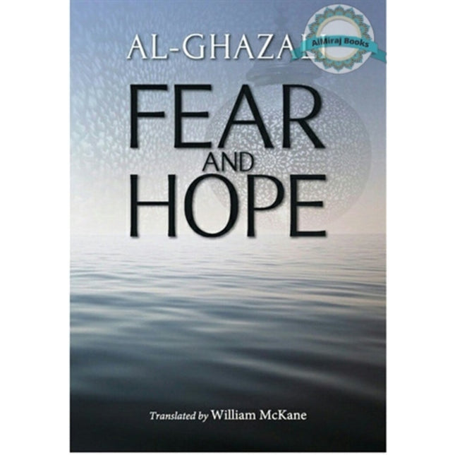 Al-Ghazali : Fear and Hope (From Ihya Ulum al-Din)