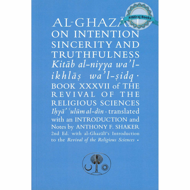 Al-Ghazali on Intention, Sincerity and Truthfulness: Kitab al-niyya wa'l-ikhlas wa'l-sidq (Ghazali series) By  Abu Hamid Al-Ghazali