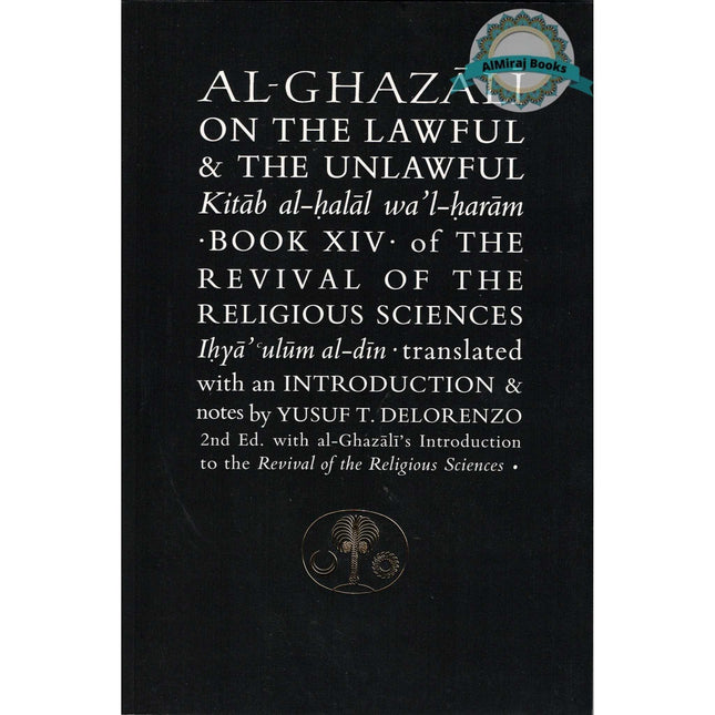 Al-Ghazali on the Lawful and the Unlawful : Book XIV of the Revival of the Religious Sciences (Ghazali Series) By Abu Hamid Al-Ghazali