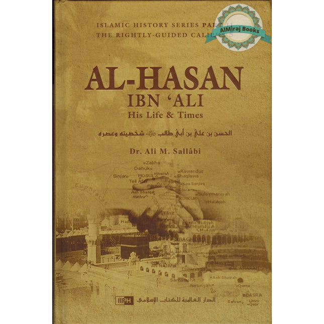 Al-Hasan ibn 'Ali ibn Abi Talib: His Life and Times By Dr. Ali Muhammad Sallabi