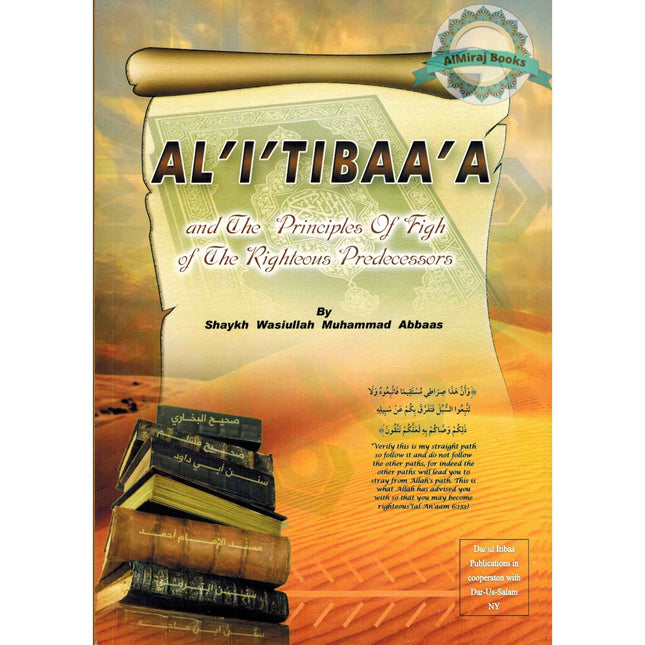Al-I'Tibaa'A and The Principles of Fiqh Of The Righteous Predecessors By Shaykh Wasiullah Muhammad Abbaas