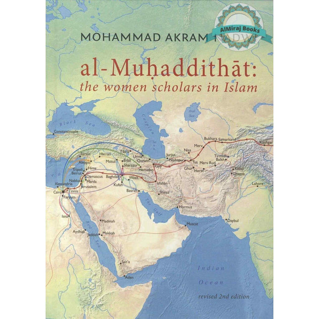 Al-Muhaddithat: The Women Scholars in Islam by Mohammad Akram Nadwi